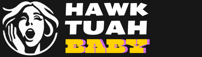 Hawk Tuah Baby